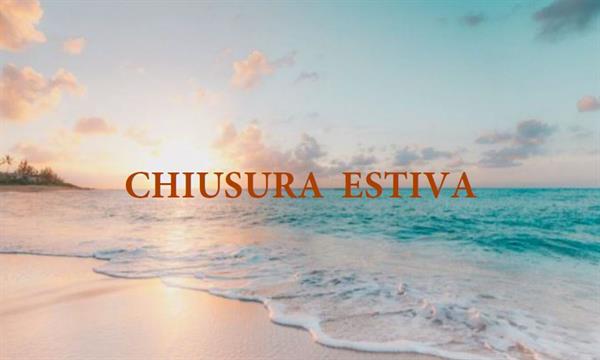 CHIUSURA ESTIVA