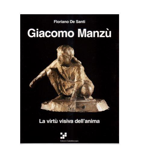 Giacomo Manzù. La virtù visiva dell'anima